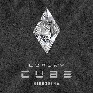 LUXURY CUBE -HIROSHIMA-