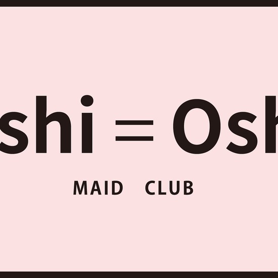 Oshi=Oshi MAID CLUB